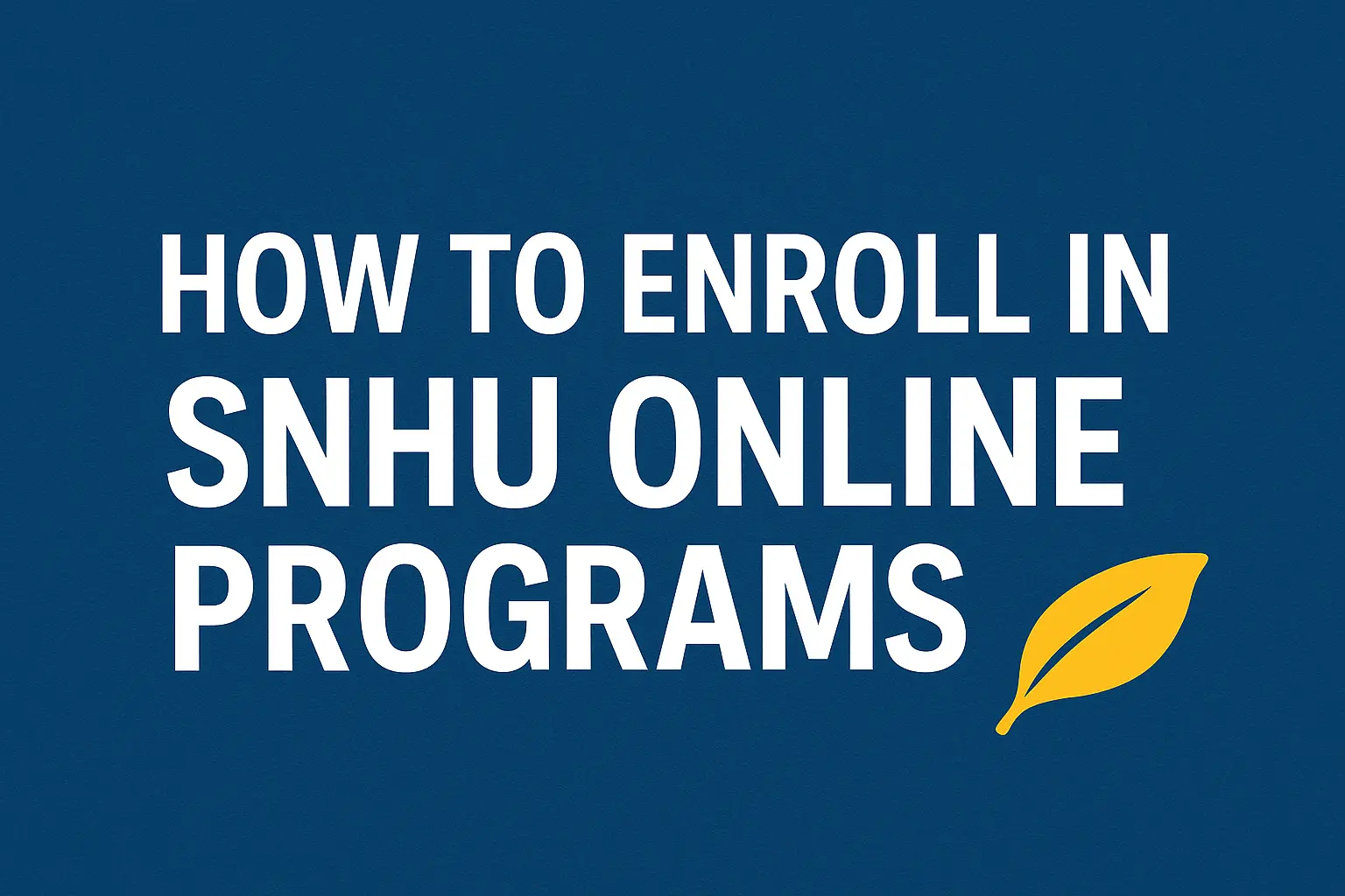 How to Enroll in SNHU Online Programs